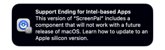 A mac message stating that support is ending for Intel-based apps and ScreenPal needs to be updated.